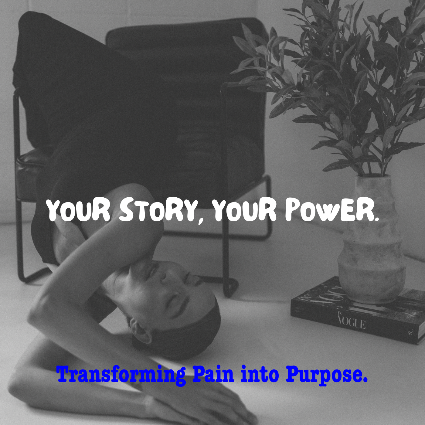 YOUR STORY,YOUR POWER. Transforming Pain into Purpose. E-BOOK.